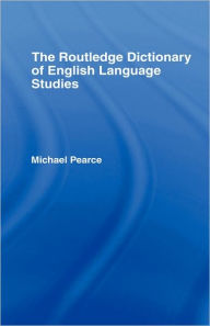 Title: The Routledge Dictionary of English Language Studies / Edition 1, Author: Michael Pearce