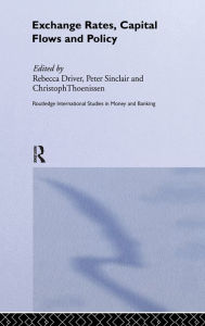 Title: Exchange Rates, Capital Flows and Policy / Edition 1, Author: Rebecca Driver