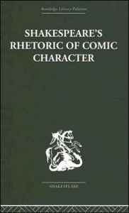 Title: Shakespeare's Rhetoric of Comic Character, Author: Karen Newman