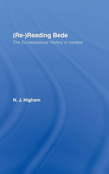 (Re-)Reading Bede: The Ecclesiastical History in Context