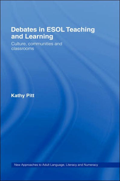 Debates in ESOL Teaching and Learning: Cultures, Communities and Classrooms / Edition 1
