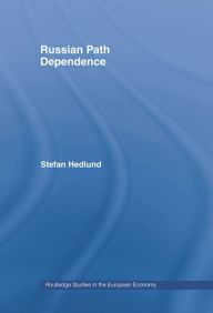 Title: Russian Path Dependence: A People with a Troubled History / Edition 1, Author: Stefan Hedlund