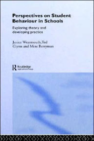 Title: Perspectives on Student Behaviour in Schools: Exploring Theory and Developing Practice / Edition 1, Author: Mere Berryman