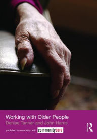 Title: Working with Older People / Edition 1, Author: John Harris