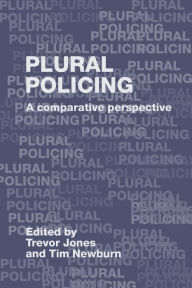 Title: Plural Policing: A Comparative Perspective, Author: Trevor Jones