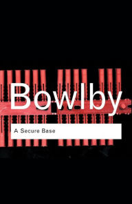 Title: A Secure Base / Edition 1, Author: John Bowlby