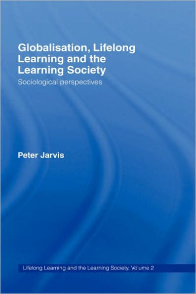 Globalization, Lifelong Learning and the Learning Society: Sociological Perspectives / Edition 1
