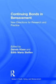 Title: Continuing Bonds in Bereavement: New Directions for Research and Practice, Author: Dennis Klass