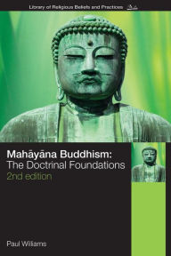 Title: Mahayana Buddhism: The Doctrinal Foundations / Edition 2, Author: Paul Williams