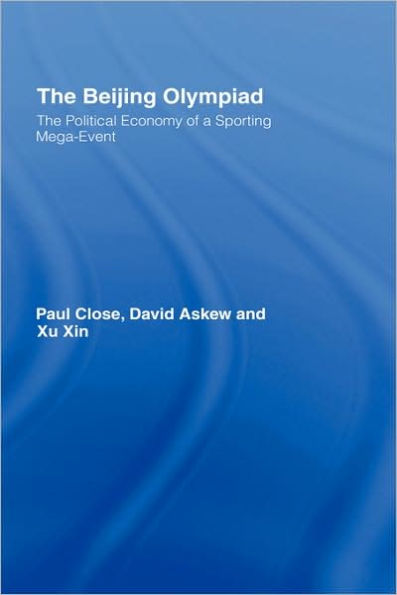 The Beijing Olympiad: The Political Economy of a Sporting Mega-Event / Edition 1