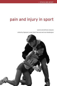 Pain and Injury in Sport: Social and Ethical Analysis