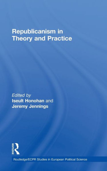 Republicanism in Theory and Practice / Edition 1