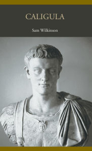 Title: Caligula, Author: Sam Wilkinson
