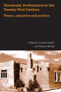 Vernacular Architecture in the 21st Century: Theory, Education and Practice / Edition 1