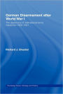 German Disarmament After World War I: The Diplomacy of International Arms Inspection 1920-1931