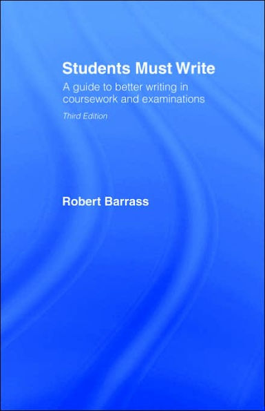 Students Must Write: A Guide to Better Writing in Coursework and Examinations / Edition 3