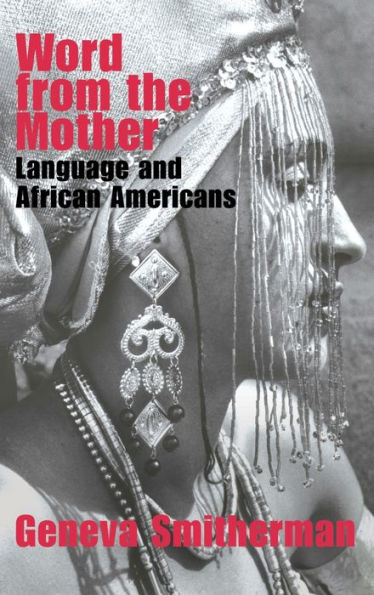 Word from the Mother: Language and African Americans / Edition 1