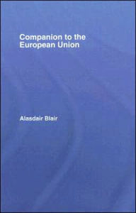 Title: Companion to the European Union / Edition 1, Author: Alasdair Blair