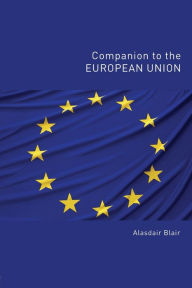 Title: Companion to the European Union / Edition 1, Author: Alasdair Blair