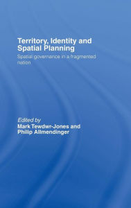 Title: Territory, Identity and Spatial Planning: Spatial Governance in a Fragmented Nation / Edition 1, Author: Mark Tewdwr-Jones