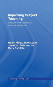 Title: Improving Subject Teaching: Lessons from Research in Science Education, Author: Robin Millar