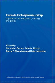 Title: Female Entrepreneurship: Implications for Education, Training and Policy / Edition 1, Author: Nancy M. Carter