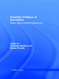 Title: Feminist Critique of Education: Fifteen Years of Gender Development / Edition 1, Author: Christine Skelton