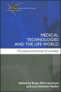 Medical Technologies and the Life World: The social construction of normality / Edition 1