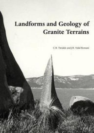 Title: Landforms and Geology of Granite Terrains / Edition 1, Author: Charles Rowland Twidale