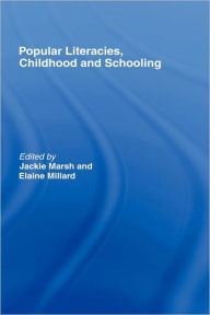 Title: Popular Literacies, Childhood and Schooling / Edition 1, Author: Jackie Marsh