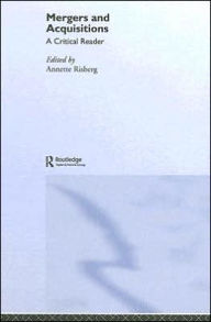 Title: Mergers & Acquisitions: A Critical Reader / Edition 1, Author: Annette Risberg