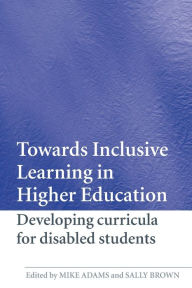 Title: Towards Inclusive Learning in Higher Education: Developing Curricula for Disabled Students, Author: Mike Adams