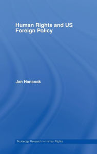 Title: Human Rights and US Foreign Policy / Edition 1, Author: Jan Hancock