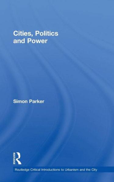 Cities, Politics & Power / Edition 1