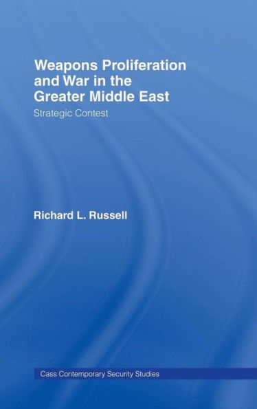Weapons Proliferation and War in the Greater Middle East: Strategic Contest
