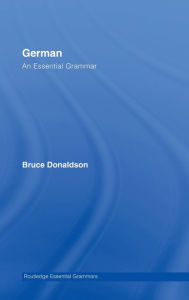Title: German: An Essential Grammar / Edition 1, Author: Bruce Donaldson