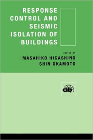 Title: Response Control and Seismic Isolation of Buildings / Edition 1, Author: Masahiko Higashino