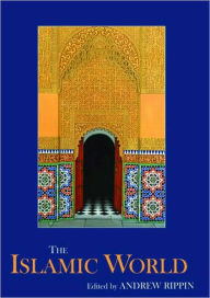 Title: The Islamic World / Edition 1, Author: Andrew Rippin