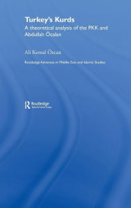 Title: Turkey's Kurds: A Theoretical Analysis of the PKK and Abdullah Ocalan / Edition 1, Author: Ali Kemal Özcan