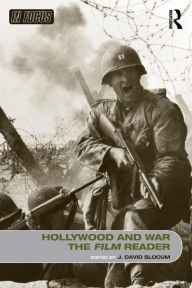 Title: Hollywood and War, The Film Reader / Edition 1, Author: J. David Slocum