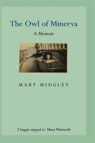 Title: Owl of Minerva: A Memoir, Author: Mary Midgley