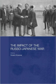 Title: The Impact of the Russo-Japanese War / Edition 1, Author: Rotem Kowner