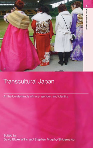 Transcultural Japan: At the Borderlands of Race, Gender and Identity / Edition 1