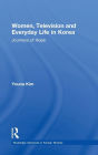 Women, Television and Everyday Life in Korea: Journeys of Hope / Edition 1