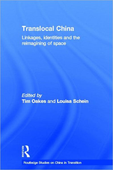 Translocal China: Linkages, Identities and the Reimagining of Space / Edition 1