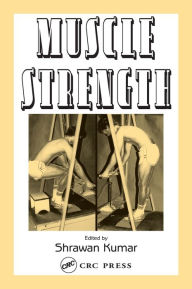 Title: Muscle Strength / Edition 1, Author: Shrawan Kumar