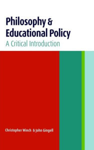 Title: Philosophy and Educational Policy: A Critical Introduction / Edition 1, Author: John Gingell