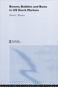 Title: Booms, Bubbles and Busts in US Stock Markets / Edition 1, Author: David L. Western