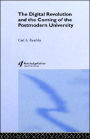 The Digital Revolution and the Coming of the Postmodern University / Edition 1