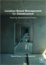Location-Based Management for Construction: Planning, scheduling and control / Edition 1